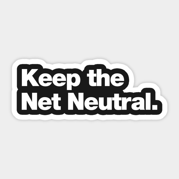 Keep the Net Neutral Sticker by Chestify